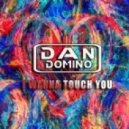 Dan Domino - I Wanna Touch You