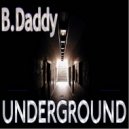 B.Daddy - Underground