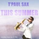 T'Paul Sax - This Summer