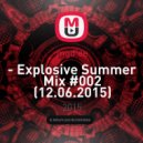 mgd'ee - Explosive Summer Mix #002
