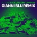 Future - Fuck Up Some Commas (Gianni Blu Remix)