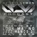 Levi Lyman - Episode 67: Look Ma, No Jazz Hands 3!