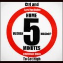 Lars Van Dalen, Hansol & Christian Klein - Ctrl and Home, 5 Minutes To Get High (UUSVAN Mashup)