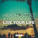 Headhunterz , Crystal Lake & ZROQ - Live Your Life (Mash-Up)