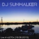 DJ Sunwalker - Live @ «LETO»