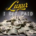 LUXUR - I Get Paid (Original mix)