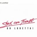 Sex On Toast - Oh, Loretta!