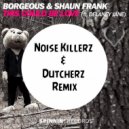 Borgeous & Shaun Frank Feat. Delaney Jane - This Could Be Love (Noise Killerz & Dutcherz Remix) (Noise Killerz & Dutcherz Remix)