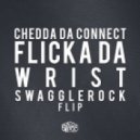 Chedda Da Connect - Flicka Da Wrist
