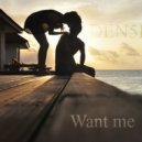 Den5ity - Want Me
