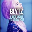 Blytz - I Just Want To Know You