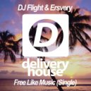 DJ Flight & Ersvery - Free Like Music