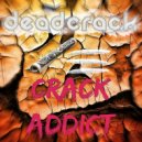 DeadCrack - Crack Addict