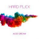Hard Plex - Acid Dream