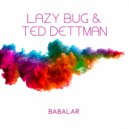 Lazy Bug & Ted Dettman - Babalar (Camilo Diaz Bullet Mix)