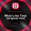 Wäde jeremiAh - What's the Time
