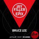 Jay Filler & Epix - Bruce Lee (Original Mix)
