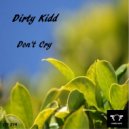 Dirty Kidd - Don't Cry