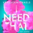 VenessaMichaels ft. Tay Jasper - I Need That