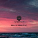 Dormant - What It Would Be