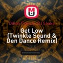 Dillon Francis, DJ Snake - Get Low (Twinkle Sound & Den Dance Remix)