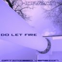 Horizon - Do Let Fire