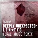 Deeply Unexpected, Aural Abuse - LifeIsNice & ThenYouDie