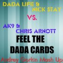 Dada Life & Nick Stay vs. AK9 & Chris Arnott - Feel The Dada Cards (Andrey Gorkin Mash Up)