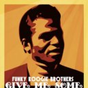 Funky Boogie Brothers - Give Me Some