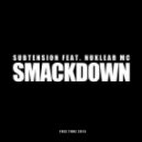 Subtension feat. Nuklear MC - Smackdown (Original mix)