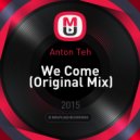 Anton Teh - We Come