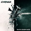 Change - Back Again Bass (Original Mix)