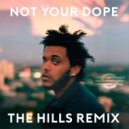 Not Your Dope ft. Sarah Close - The Hills (Original mix)