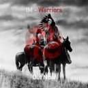 IM - Warriors (Original mix)