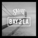 Sam F - Bay 2 La
