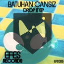 Batuhan Cansiz - Drop It