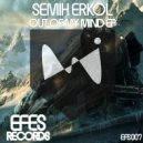 Semih Erkol - Out Of My Mind