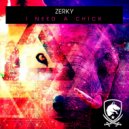Zerky, Vintage Culture, Lazy Bear - I Need a Chick (Vintage Culture & Lazy Bear Remix)
