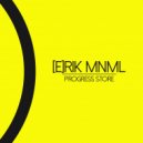 [e]rik Mnml - Progress Store