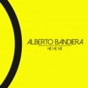 Alberto Bandiera, Dj Ciruzz - He He He