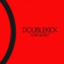 Doublekick, Droplex - Porn District