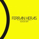 Ferran Heras - Good Sht