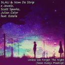 3LAU & Nom De Strip х Jewelz, Scott Sparks, Julian Calor feat. Estelle - Unless We Forget The Night (Sean Kalejs MashUp)