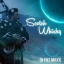 Dj Fat Maxx - Scotch Whisky