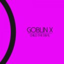 Goblin X, Lisergic - Child The Devil (Original Mix)