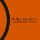 InsaneRadicalGuys - Le Discotheque Du Futur (Original Mix)