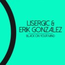 Lisergic, Erik Gonzalez - Black On Your Mind
