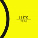 Luck - The King