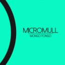 Micromull - Mongo Fongo