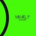 Mixael P - Come Here To Me